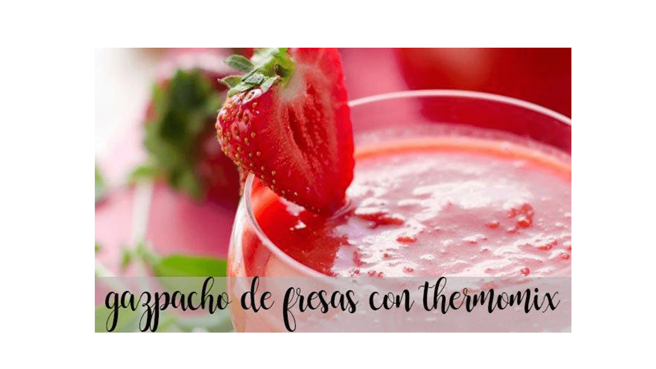 Gazpacho alla fragola con Bimby