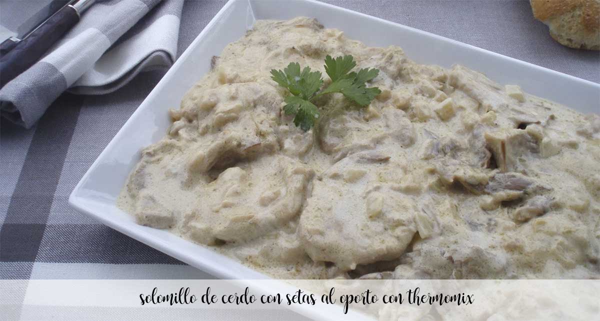 Solomillo de cerdo con setas al Oporto con Thermomix