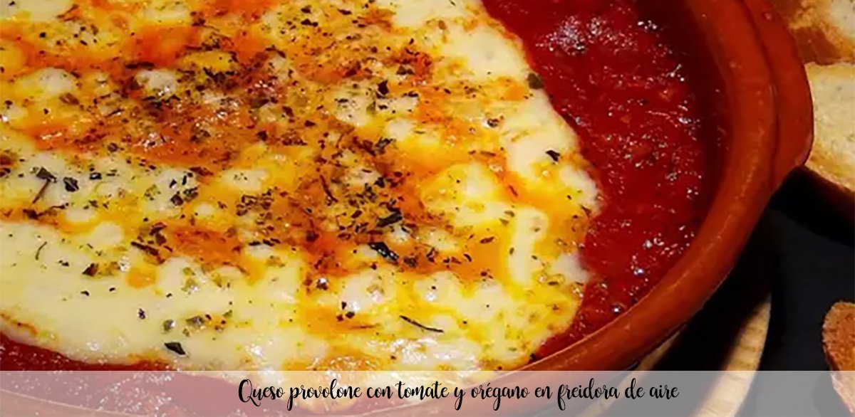 Queso provolone con tomate y or&eacute;gano en freidora de aire