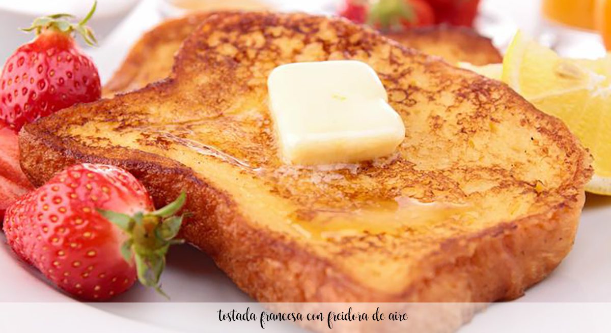 Tostadas francesas con freidora de aire &ndash; air fryer