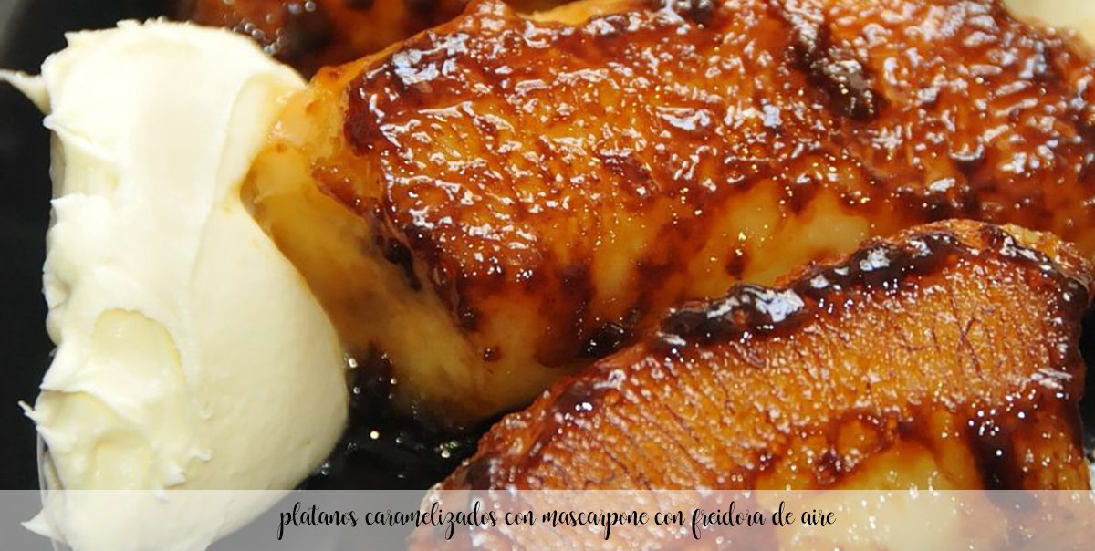 Plátanos caramelizados con mascarpone y canela con freidora de aire – air fryer