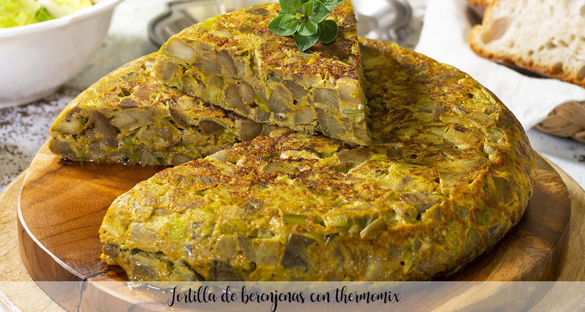Tortilla de berenjenas con thermomix