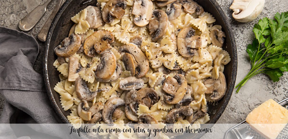 Farfalle a la crema con setas y gambas con thermomix