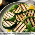 Calabac&iacute;n a la parrilla con lim&oacute;n y albahaca con freidora de aire - airfryer